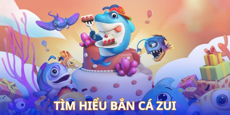 Đôi nét tổng quan về game bắn cá online zui